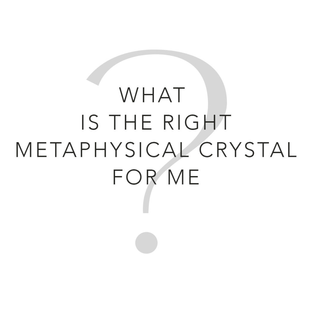 how to choose a metaphysical crystal