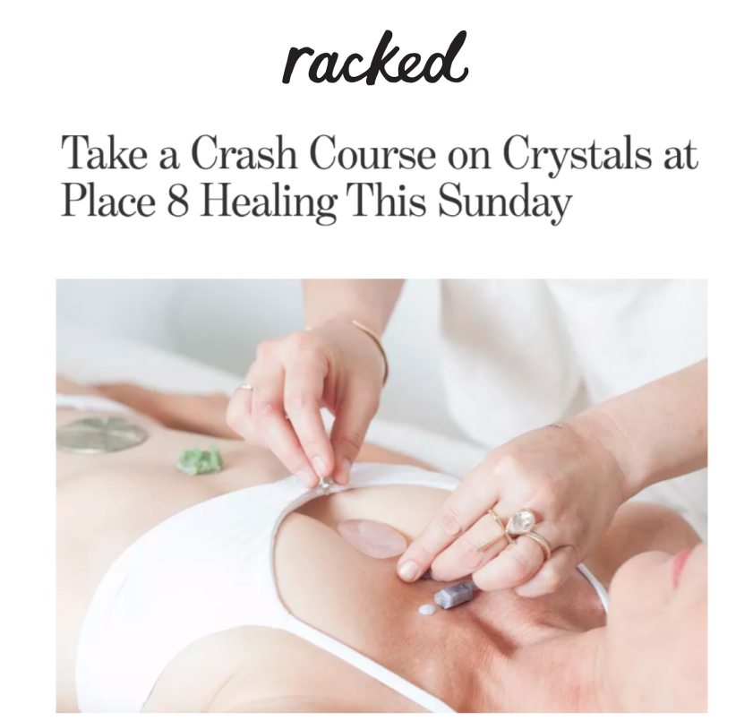 Place 8 Healing - Racked LA - Crystal Workshop Los Angeles
